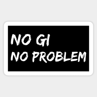 no gi, no problem - jiu-jitsu Sticker